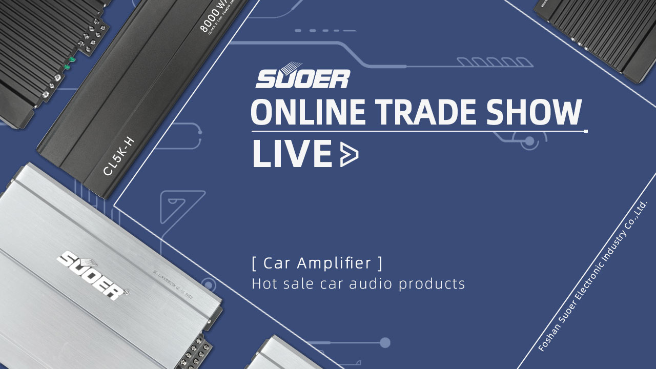 SUOER ONLINE TRADE SHOW LIVE-Car audio products